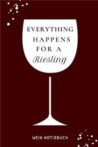 Everything Happens for a Riesling Wein Notizbuch