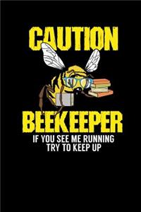 Caution - Beekeeper If You See Me Running Try To Keep Up