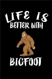 Life Is Better With Bigfoot