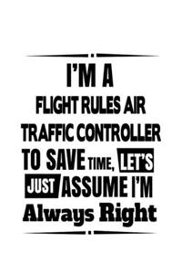 I'm A Flight Rules Air Traffic Controller To Save Time, Let's Assume That I'm Always Right