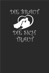 Die Braut die sich traut: A5 Notizbuch Blank / Blanko / Leer 120 Seiten mit Seitenzahl für die Braut und Bräutigam I Geschenkidee für Hochzeit und Junggesellenabschied