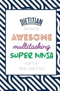 Dietitian Because Awesome Multitasking Super Ninja Isn't A Real Job Title