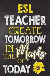 ESL Teacher Create Tomorrow in The Minds Of Today