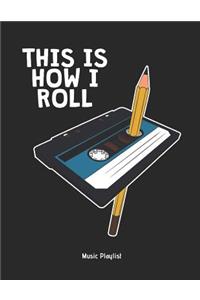 This Is How I Roll - Music Playlist
