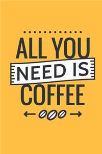 All You Need Is Coffee