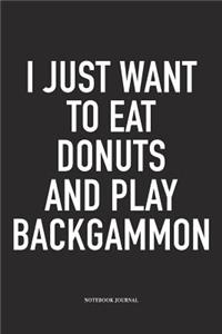 I Just Want to Eat Donuts and Play Backgammon
