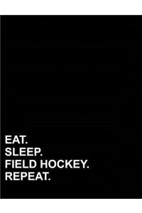 Eat Sleep Field Hockey Repeat