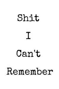 Shit I Can't Remember