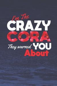I'm The Crazy Cora They Warned You About