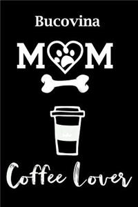 Bucovina Mom Coffee Lover