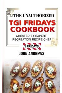 The Unauthorized TGI Fridays Cookbook