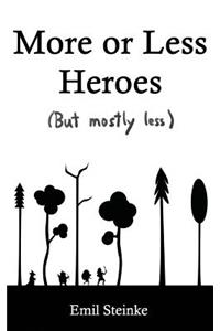 More or Less Heroes