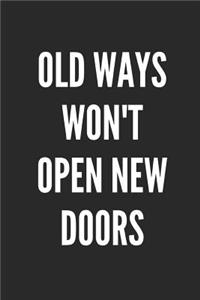 Old Ways Won't Open New Doors