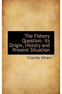 The Fishery Question