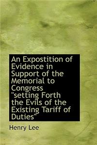 An Expostition of Evidence in Support of the Memorial to Congress Setting Forth the Evils of the Exi