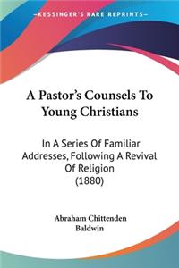 Pastor's Counsels To Young Christians