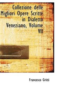 Collezione delle Migliori Opere Scritte in Dialetto Veneziano, Volume VII