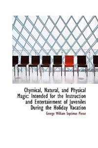 Chymical, Natural, and Physical Magic. Third Edition