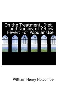 On the Treatment, Diet, and Nursing of Yellow Fever