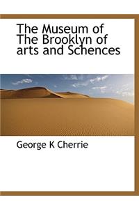 The Museum of the Brooklyn of Arts and Schences