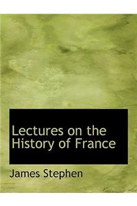 Lectures on the History of France