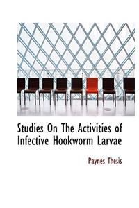 Studies on the Activities of Infective Hookworm Larvae