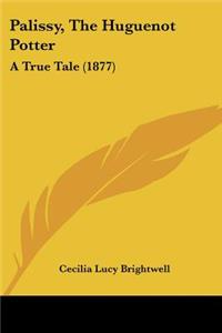 Palissy, The Huguenot Potter: A True Tale (1877)