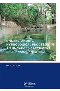 Understanding Hydrological Processes in an Ungauged Catchment in Sub-Saharan Africa