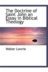 The Doctrine of Saint John an Essay in Biblical Theology