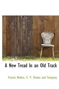 A New Tread Ln an Old Track