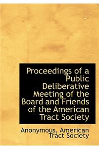 Proceedings of a Public Deliberative Meeting of the Board and Friends of the American Tract Society