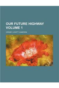 Our Future Highway Volume 1