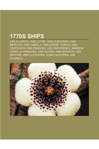 1770s Ships: USS Alliance, HMS Lutine, HMS Concorde, HMS Mercury, HMS Camilla, HMS Edgar, Turtle, HMS Centurion, HMS Pandora, USS P