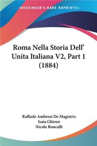 Roma Nella Storia Dell' Unita Italiana V2, Part 1 (1884)