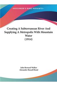Creating a Subterranean River and Supplying a Metropolis with Mountain Water (1914)