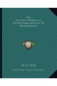 Entered Apprentice Degree Emblematical of Regeneration