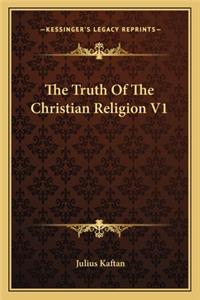 Truth of the Christian Religion V1