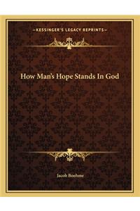 How Man's Hope Stands In God