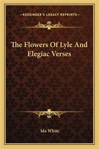 The Flowers Of Lyle And Elegiac Verses