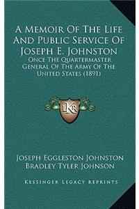 Memoir Of The Life And Public Service Of Joseph E. Johnston