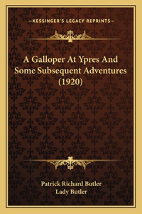 A Galloper At Ypres And Some Subsequent Adventures (1920)