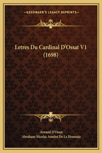 Letres Du Cardinal D'Ossat V1 (1698)