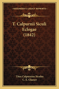 T. Calpurnii Siculi Eclogae (1842)