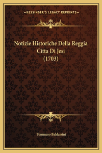 Notizie Historiche Della Reggia Citta Di Jesi (1703)