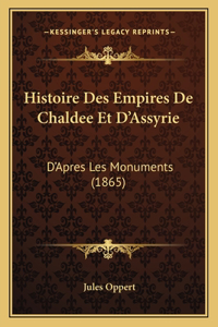 Histoire Des Empires De Chaldee Et D'Assyrie