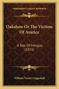 Oakshaw Or The Victims Of Avarice