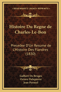 Histoire Du Regne de Charles-Le-Bon
