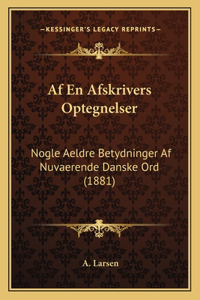 AF En Afskrivers Optegnelser