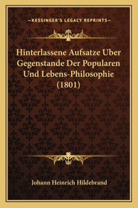 Hinterlassene Aufsatze Uber Gegenstande Der Popularen Und Lebens-Philosophie (1801)