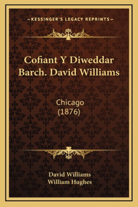 Cofiant Y Diweddar Barch. David Williams